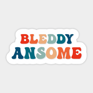 Bleddy Ansome Sticker